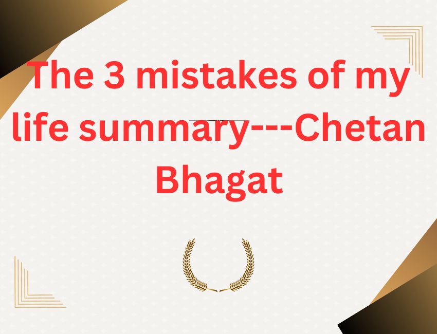 The 3 mistakes of my life summary