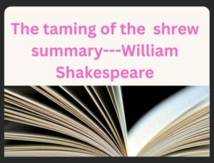 The taming of the shrew summary---William Shakespeare